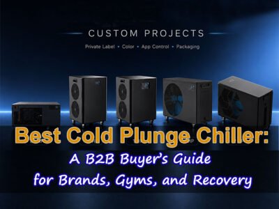 Best Cold Plunge Chiller A B2B Buyer’s Guide for Brands, Gyms, and Recovery